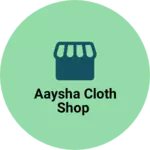 Business logo of Aaysha cloth shop
