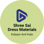 Business logo of Shree Sai Dress Materials