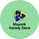 Business logo of Mayank variety store