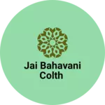 Business logo of Jai bahavani colth