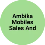 Business logo of Ambika mobiles sales and service