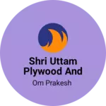 Business logo of Shri Uttam plywood and Hardware