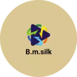 Business logo of B.M.Silk