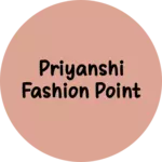 Business logo of Priyanshi fashion point