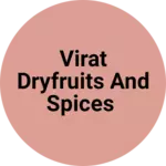 Business logo of Virat Dryfruits and Spices