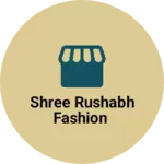 Business logo of Shree Rushabh fashion