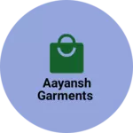 Business logo of Aayansh garments