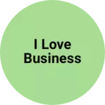 Business logo of I love Business