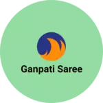 Business logo of Ganpati saree