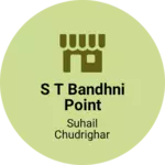Business logo of S T BANDHNI POINT