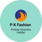 Business logo of P K Fashion