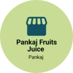 Business logo of Pankaj fruits juice