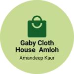 Business logo of Gaby cloth house amloh