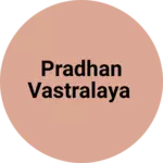 Business logo of Pradhan Vastralaya