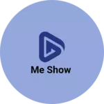 Business logo of Me show