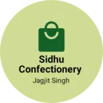 Business logo of Sidhu CONFECTIONERY