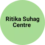Business logo of Ritika suhag centre