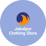 Business logo of Jabalpur Clothing store