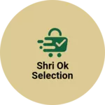 Business logo of Shri ok selection