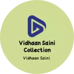 Business logo of Vidhaan Saini collection