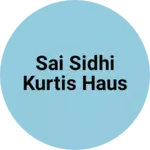 Business logo of Sai sidhi Kurtis haus