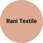 Business logo of Rani textile