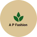 Business logo of A P fashion