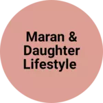 Business logo of Maran & Daughter Lifestyle