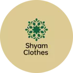 Business logo of Shyam clothes