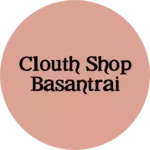 Business logo of Clouth shop basantrai