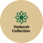 Business logo of Vedansh collection