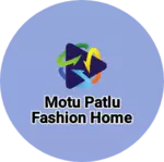 Business logo of Motu Patlu Fashion Home