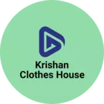 Business logo of Krishan clothes house