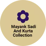Business logo of Mayank Sadi and Kurta collection
