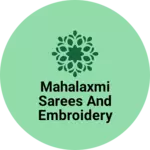 Business logo of Mahalaxmi sarees and embroidery works