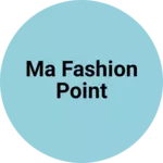 Business logo of Ma fashion point
