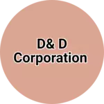Business logo of D& D corporation
