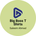 Business logo of Big boss t shirts