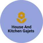 Business logo of House and kitchen gajets
