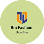 Business logo of RM Fashion