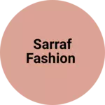 Business logo of Sarraf fashion