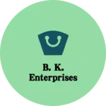 Business logo of B. K. Enterprises