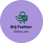 Business logo of Brij fashion