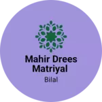Business logo of Mahir drees matriyal