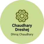 Business logo of Chaudhary dreshej