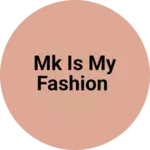 Business logo of Mk is my fashion