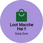 Business logo of Loot macche hai !!