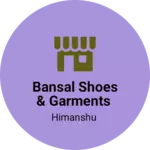 Business logo of Bansal Shoes & Garments