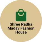 Business logo of Shree radha madav fashion house