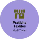 Business logo of Pratibha texliles